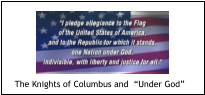 The Knights of Columbus and  “Under God”