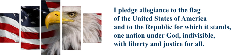 I pledge allegiance to the flagof the United States of Americaand to the Republic for which it stands,one nation under God, indivisible,with liberty and justice for all.