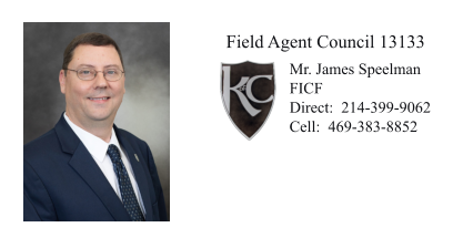 Field Agent Council 13133 Mr. James Speelman FICF Direct:  214-399-9062Cell:  469-383-8852