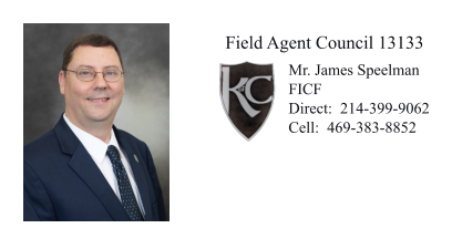 Field Agent Council 13133 Mr. James Speelman FICF Direct:  214-399-9062Cell:  469-383-8852